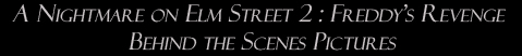 A Nightmare on Elm Street 2: Freddy's Revenge: Behind the Scenes Pictures