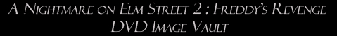 A Nightmare on Elm Street 2: Freddy's Revenge: DVD Image Vault