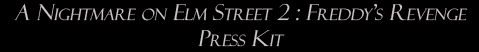 A Nightmare on Elm Street 2: Freddy's Revenge: Press Kit