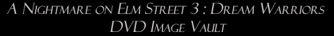 A Nightmare on Elm Street 3: Dream Warriors: DVD Image Vault