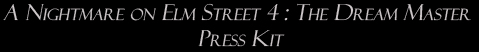 A Nightmare on Elm Street 4: The Dream Master: Press Kit