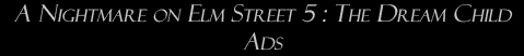 A Nightmare on Elm Street 5: The Dream Child: Ads