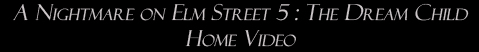 A Nightmare on Elm Street 5: The Dream Child: Home Video