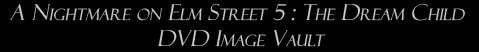 A Nightmare on Elm Street 5: The Dream Child: DVD Image Vault