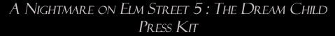 A Nightmare on Elm Street 5: The Dream Child: Press Kit