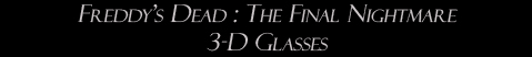 Freddy's Dead: The Final Nightmare: 3-D Glasses