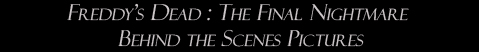 Freddy's Dead: The Final Nightmare: Behind the Scenes Pictures