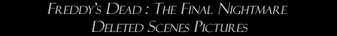 Freddy's Dead: The Final Nightmare: Deleted Scenes Pictures