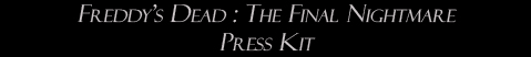 Freddy's Dead: The Final Nightmare: Press Kit