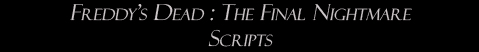 Freddy's Dead: The Final Nightmare: Scripts