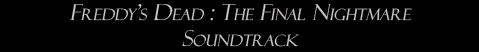 Freddy's Dead: The Final Nightmare: Soundtrack