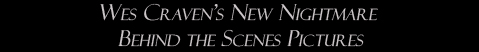 Wes Craven's New Nightmare: Behind the Scenes Pictures