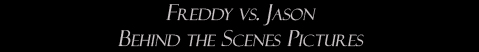 Freddy vs. Jason: Behind the Scenes Pictures